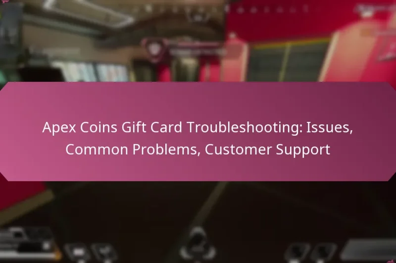 Apex Coins Gift Card Troubleshooting: Issues, Common Problems, Customer Support