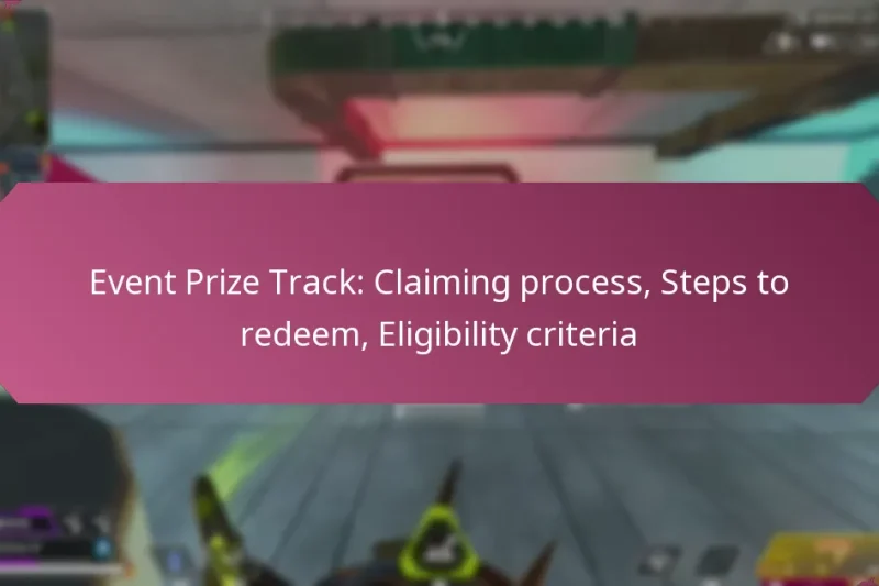 Event Prize Track: Claiming process, Steps to redeem, Eligibility criteria