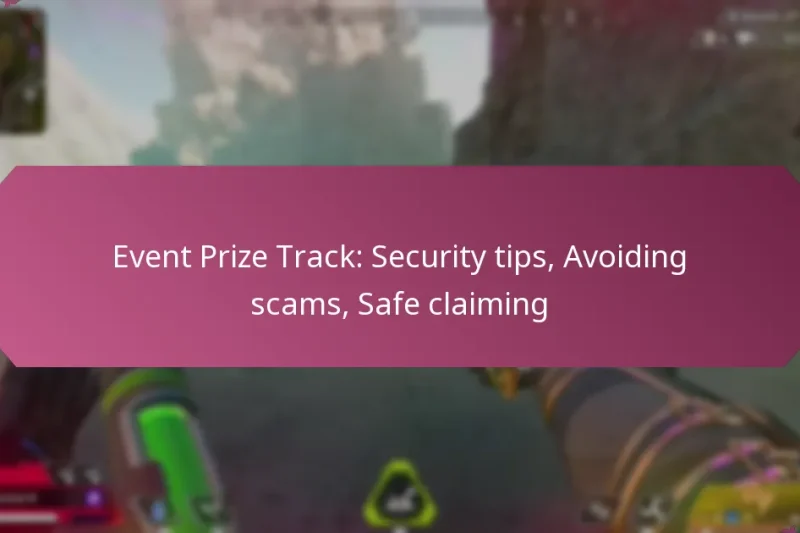 Event Prize Track: Security tips, Avoiding scams, Safe claiming