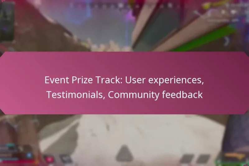 Event Prize Track: User experiences, Testimonials, Community feedback