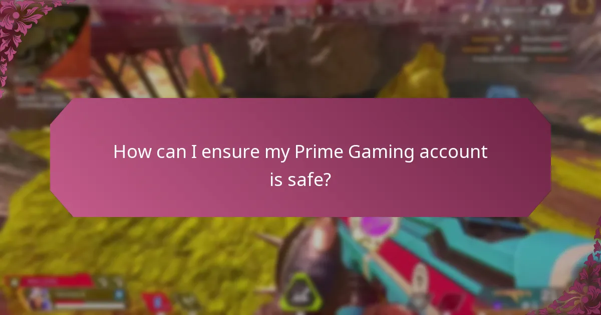 How can I ensure my Prime Gaming account is safe?
