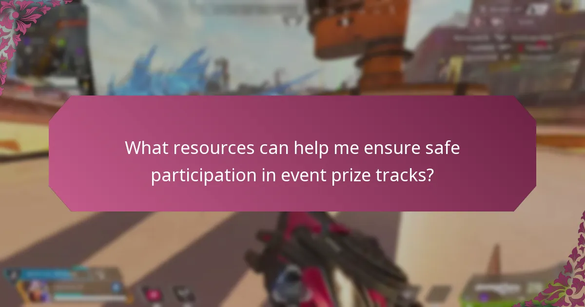 What resources can help me ensure safe participation in event prize tracks?